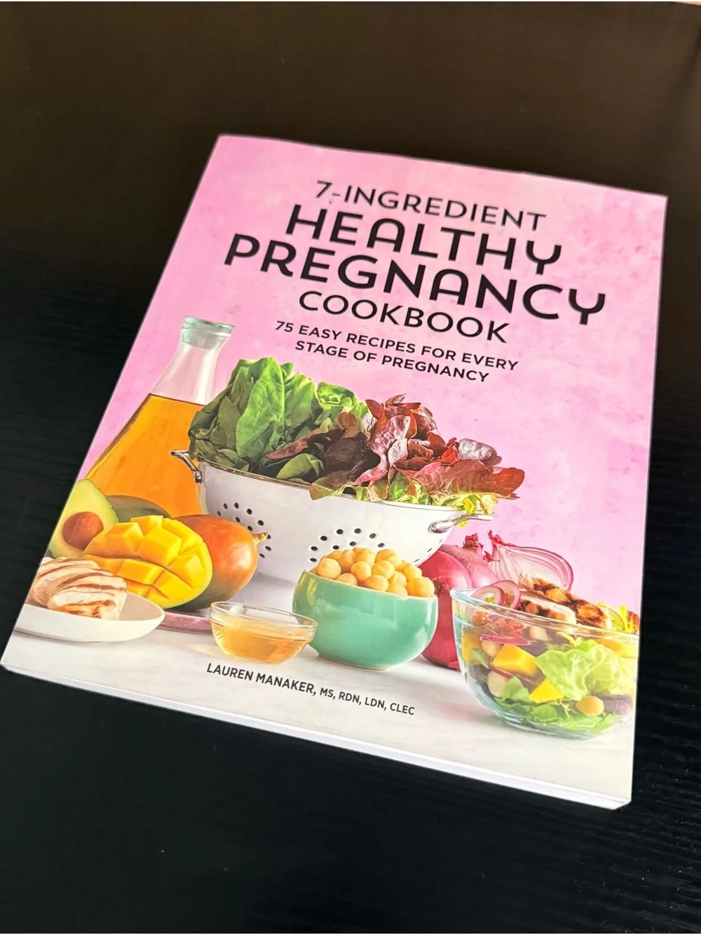 Lauren Manaker 7-Ingredient Healthy Pregnancy Cookbook 75 Recipes